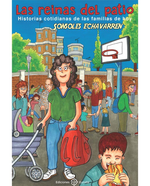 Las reinas del patio: Historias cotidianas de las familias de hoy 1