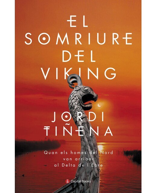 Imagen 0 de El somriure del viking: Quan els homes del nord van arribar al delta de l'ebre (Tapa blanda)