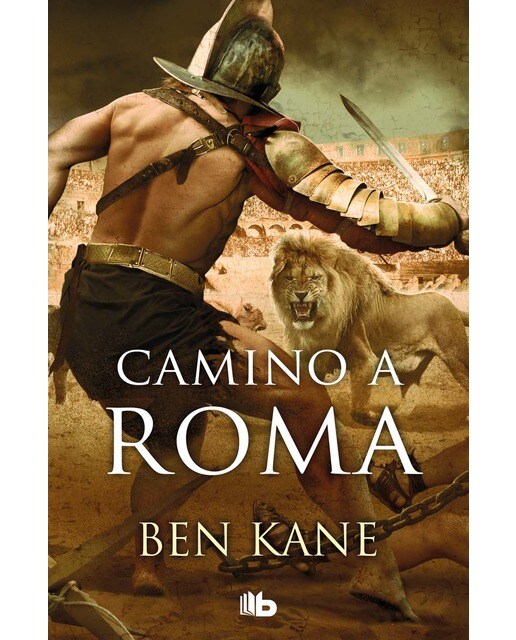 Imagen 0 de Camino a Roma (La Legión Olvidada 3) (Tapa blanda)