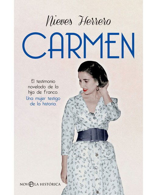Carmen: El testimonio novelado de la hija de Franco. Una mujer testigo de la Historia (Capa dura) 1