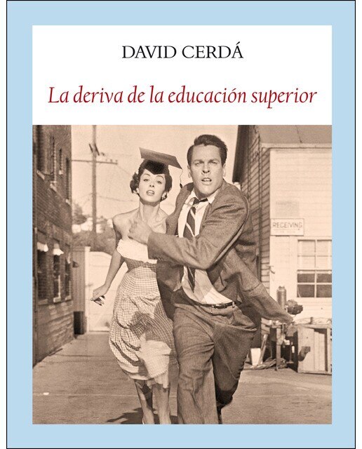 Imagen 0 de La deriva de la educación superior: Contra la invasión de la barbarie eficiente (Tapa blanda)