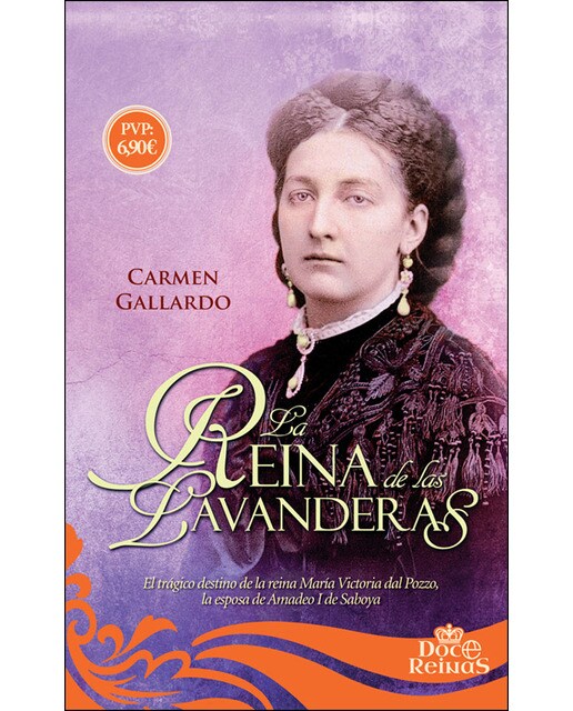Imagem 0 de La reina de las lavanderas: El trágico destino de la reina María Victoria dal Pozzo, la esposa de Amadeo I de Saboya (Bolso) (Capa mole)