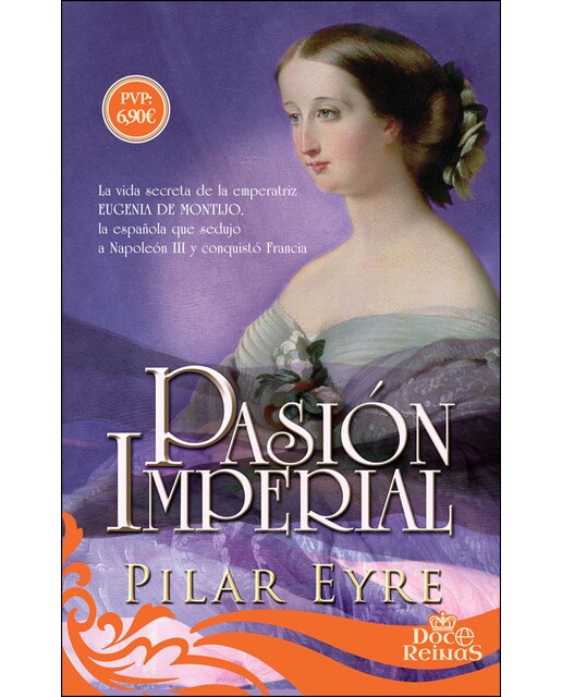 Imagem 0 de Pasión imperial: La vida secreta de la emperatriz Eugenia de Montijo, la española que sedujo a Napoleón III y conquistó Francia (Bolso) (Capa mole)