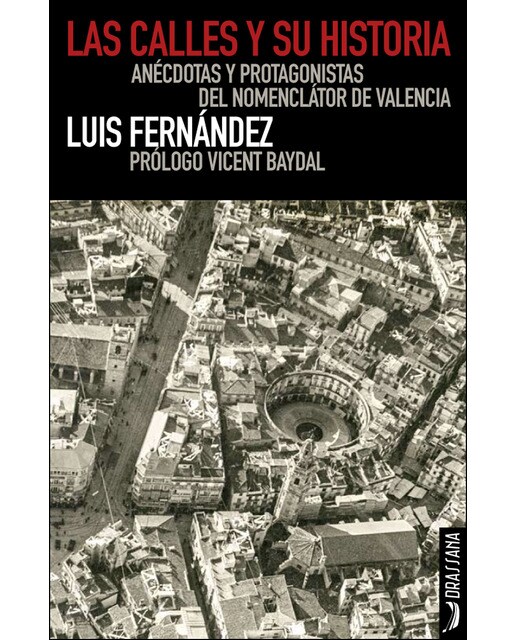 Las calles y su historia: Anécdotas y protagonistas del nomenclátor de Valencia