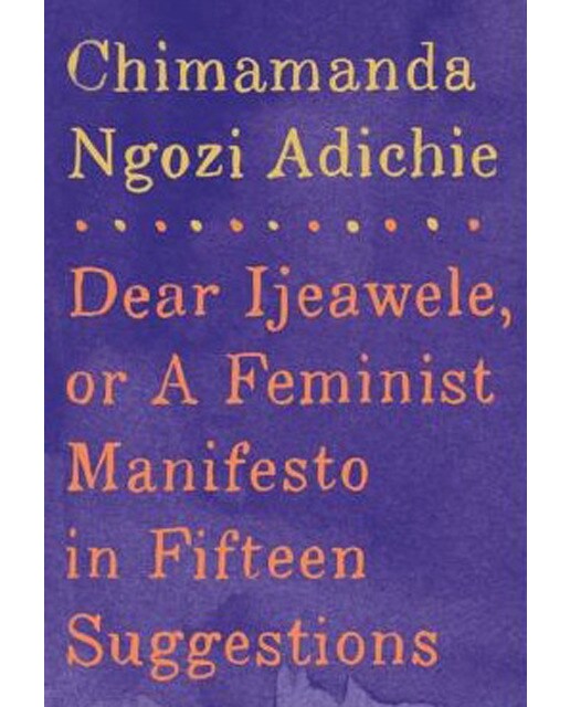 Dear Ijeawele Or A Feminist Manifiesto In Fifteen 1