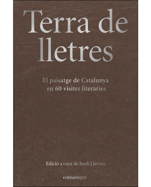 Imagen 0 de Terra de lletres: El paisatge de catalunya en 60 visites literàries (Tapa blanda)