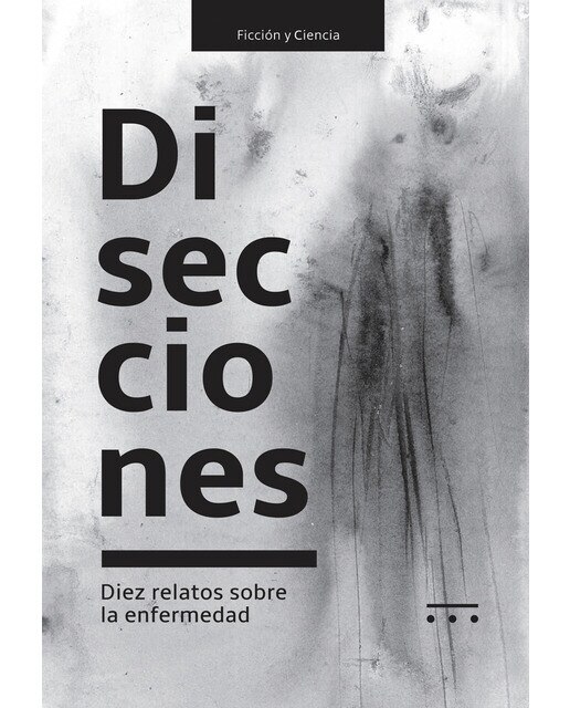 DISECCIONES: DIEZ RELATOS SOBRE LA ENFERMEDAD
