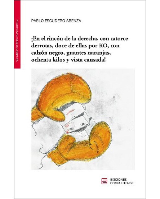 Imagen 0 de ¡En el rincón de la derecha, con catorce derrotas, doce de ellas por KO, con calzón negro, guantes naranjas, ochenta kilos   (Tapa blanda con solapas)