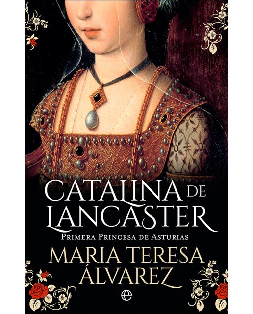 Catalina de Lancaster: Primera Princesa de Asturias (Capa mole) 1