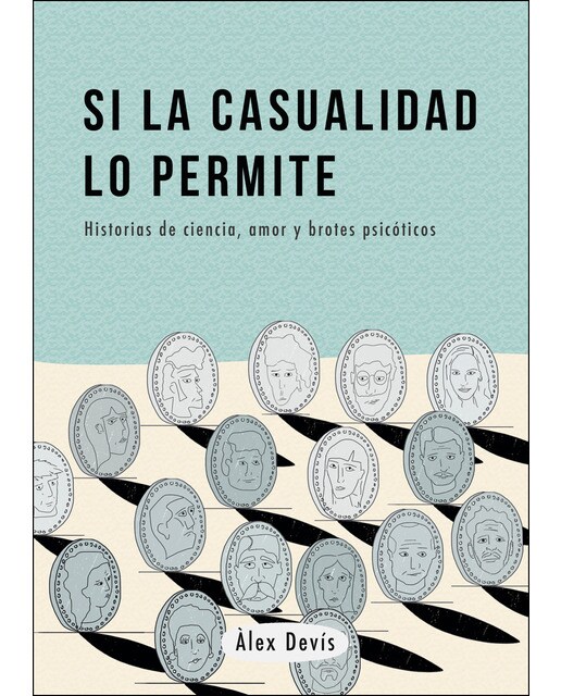 Si la casualidad lo permite: Historias de ciencia, amor y brotes psicóticos
