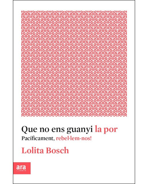 Imagen 0 de Que no ens guanyi la por: Pacíficament, rebel·lem-nos! (Tapa blanda)