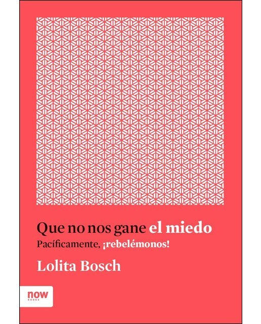 Imagen 0 de Que no nos gane el miedo: Pacíficamente ¡Rebelémonos!  (Tapa blanda con solapas)