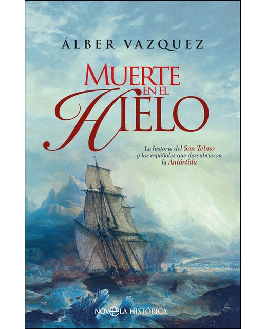 Imagem 0 de Muerte En El Hielo: La Historia Del San Telmo Y Los Españoles Que Descubrieron La Antártida