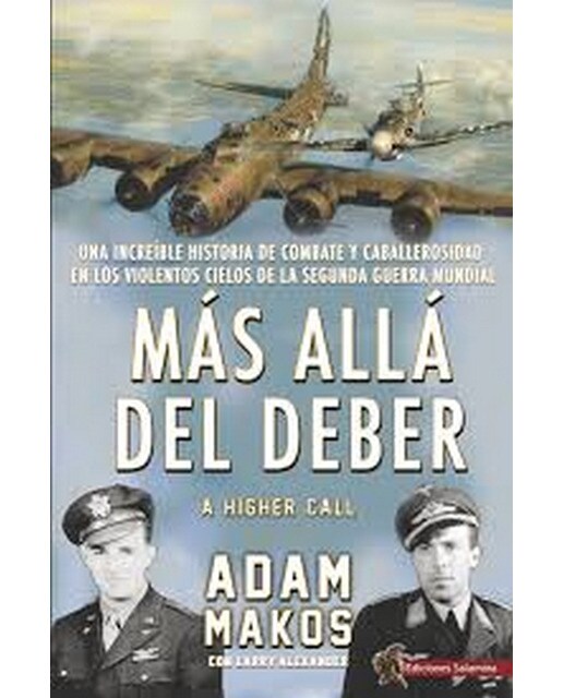 Imagen 0 de Más allá del deber: Una increíble historia de combate y caballerosidad en los violentos cielos de la Segunda Guerra Mundial (Tapa blanda con solapas)