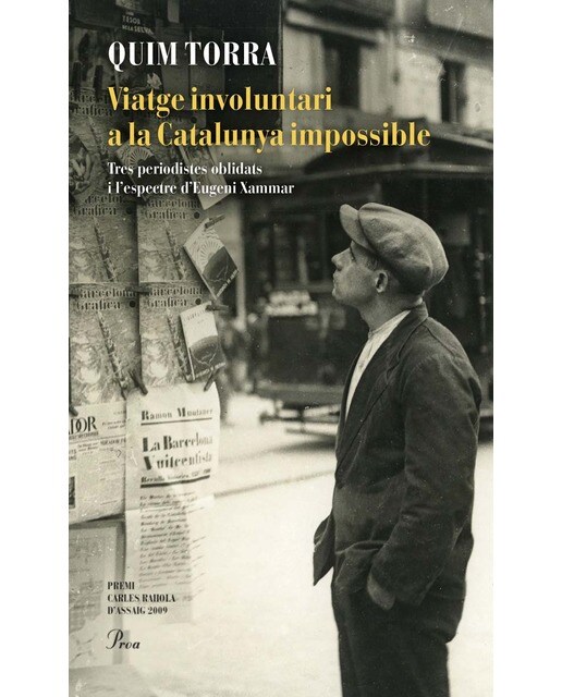 Viatge involuntari a la Catalunya impossible: Tres periodistes oblidats i l'espectre d'Eugeni Xammar. Premi Carles Rahola d