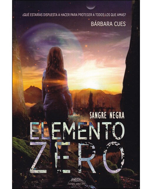 Elemento zero. Vol. I sangre negra: ¿qué estarías dispuesta a hacer para proteger a todos los que amas?