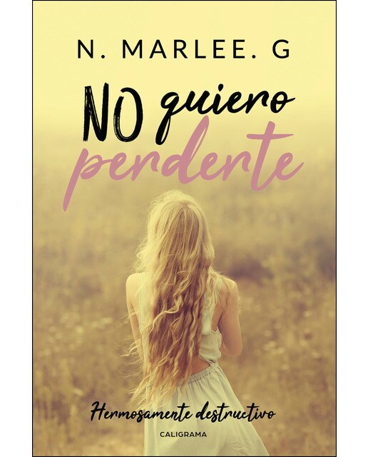 Imagen 0 de No quiero perderte: Hermosamente destructivo (Tapa blanda)