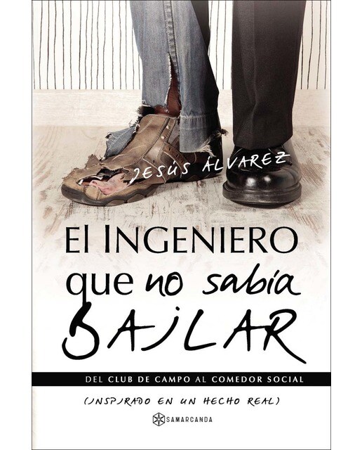 Imagen 0 de El ingeniero que no sabía bailar: Del club de campo al comedor social  (inspirado en un hecho real) (Tapa blanda)