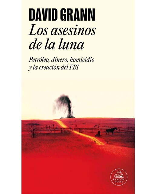 Imagen 1 de Los asesinos de la luna: Petróleo, dinero, homicidio y la creación del FBI.  (Tapa blanda)