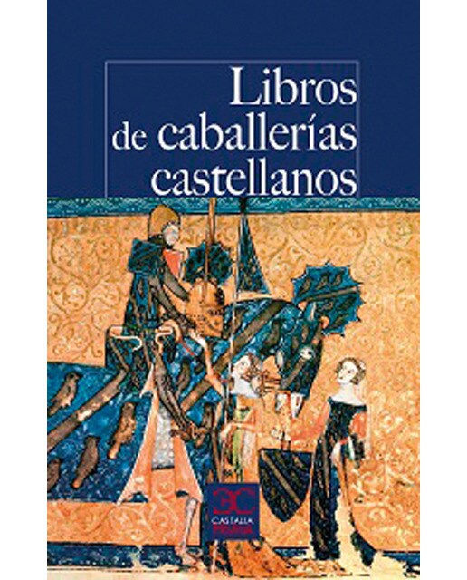 Libros De Caballerías Castellanos: Los Textos Que Pudo Leer Don Quijote 1