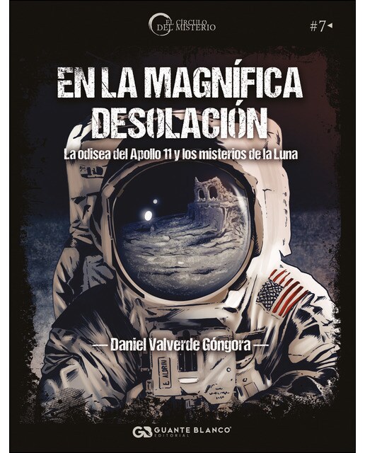 En La Magnífica Desolación. La Odisea Del Apollo 11 Y Los Misterios De La Luna 1