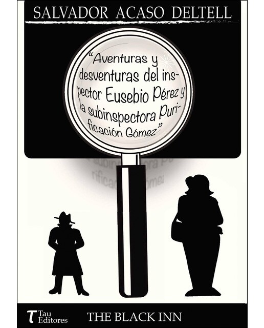 Aventuras Y Desventuras Del Inspector Eusebio Pérez Y La Subinspectora Purificación Gómez 1