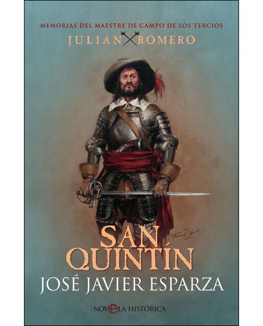 San Quintín: Memorias Del Maestre De Campo De Los Tercios Julián Romero 1