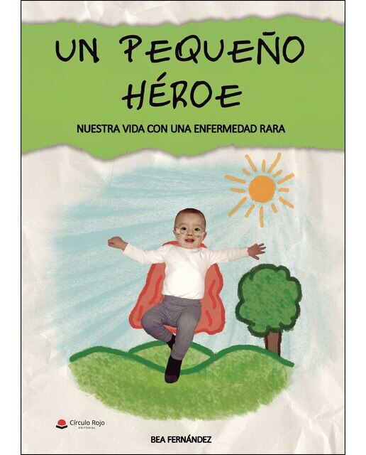 Imagen 0 de Un pequeño héroe: nuestra vida con una enfermedad rara  (Tapa blanda)