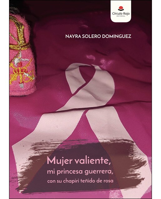 Mujer valiente, mi princesa guerrera, con su chapiri teñido de rosa