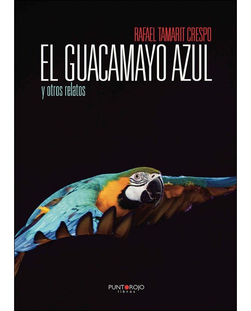 Imagen 0 de El guacamayo azul y otros relatos (Tapa blanda)
