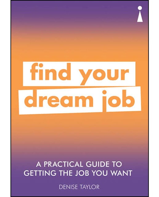 A Practical Guide To Getting The Job You Want 1