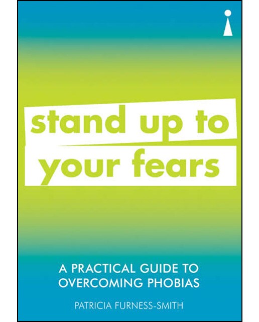 A Practical Guide To Overcoming Phobias 1