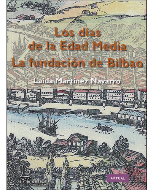 Imagen 0 de La fundación de Bilbao. Los días de la Edad Media (Tapa blanda)