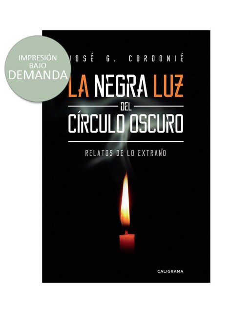 Imagen 0 de La negra luz del círculo oscuro: Relatos de lo extraño (Tapa blanda)