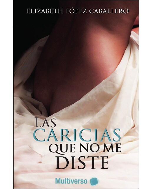 Imagen 0 de Las Caricias que no me distes (Tapa blanda)