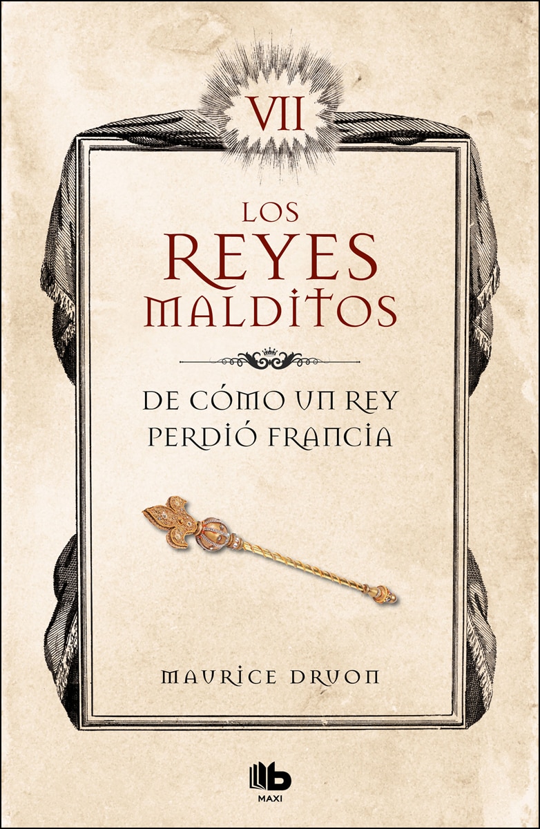 De cómo un rey perdió Francia (Los Reyes Malditos 7) (Capa mole) 1