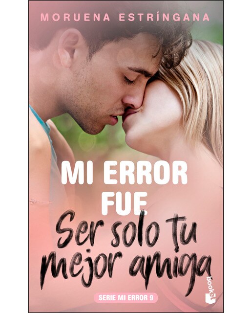 Mi error fue ser solo tu mejor amiga: Serie Mi Error 9 (Bolso) (Capa mole) 1