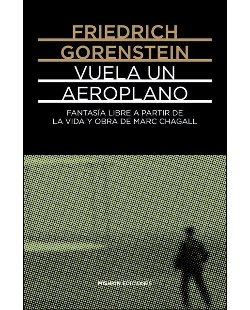 Imagen 0 de Vuela un aeroplano: Fantasía libre basada en la vida y obra de Marc Chagall (Tapa dura)