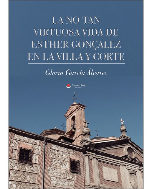 La no tan virtuosa vida de Esther Gonçalez en la villa y corte (Capa mole) 1
