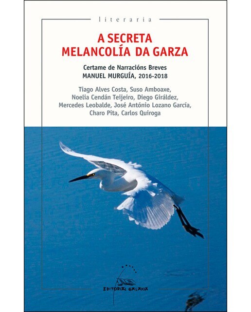 A secreta melancolía da garza: Certame de Narracións Breves Manuel Murguía, 2016-2018 (Capa mole) 1