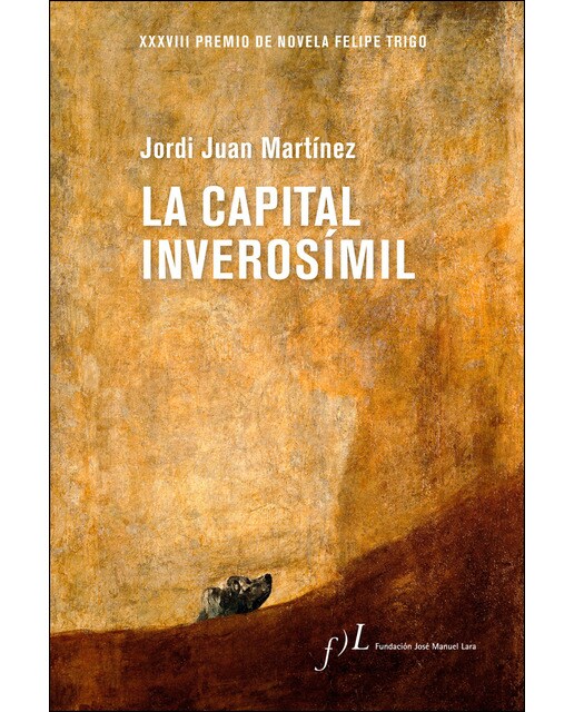 La capital inverosímil: XXXVIII Premio de Novela Felipe Trigo  (Tapa blanda con solapas) 1