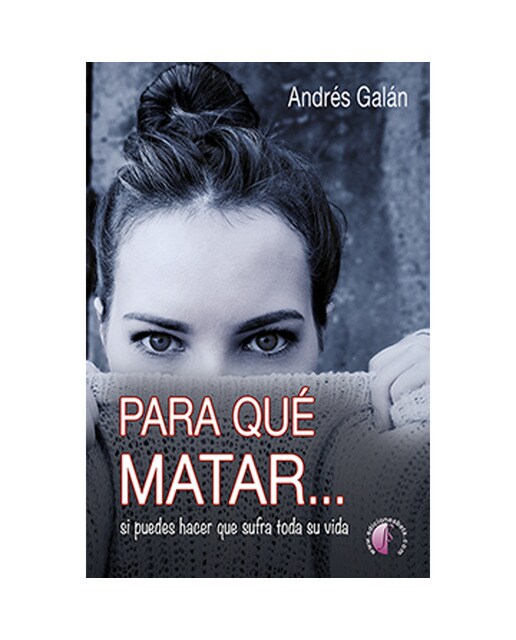 Para qué matar. Si puedes hacer que sufra toda su vida(Tapa blanda) 1
