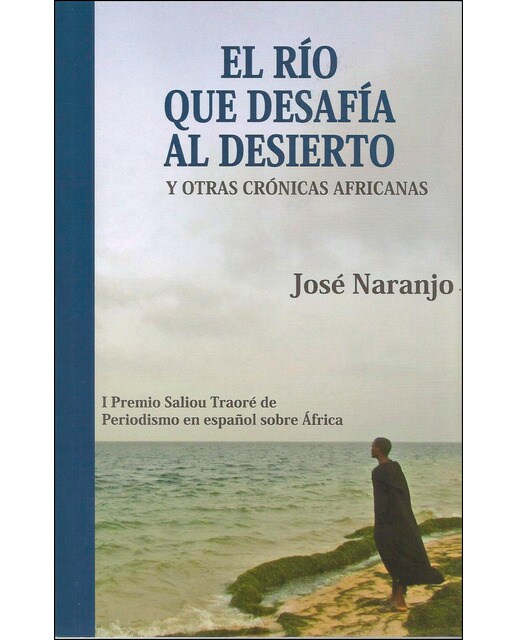 Imagen 0 de El río que desafía al desierto y otras