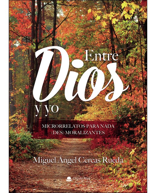 Imagen 0 de Entre Dios y yo. Microrrelatos para nada (des) moralizantes: Microrrelatos para nada (des) moralizantes  (Tapa blanda)