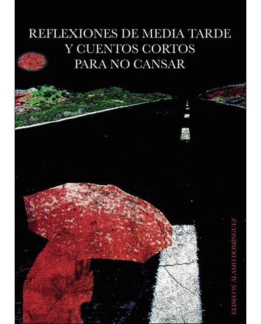 Reflexiones de media tarde y cuentos cortos para no cansar (Capa mole) 1