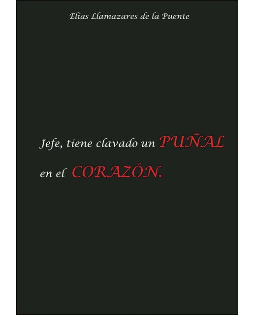 JEFE. TIENE CLAVADO UN PUÑAL EN EL CORAZÓN 1