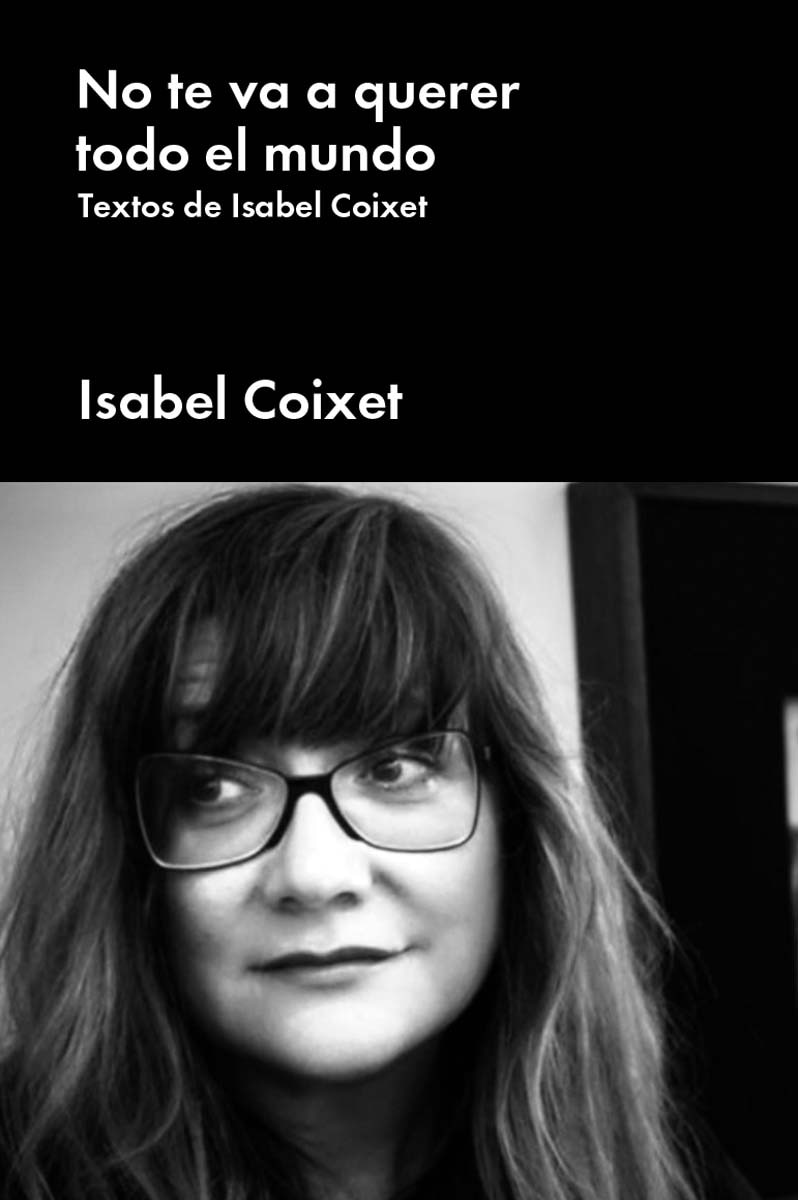 No te va a querer todo el mundo: Textos de Isabel Coixet (Capa dura) 1