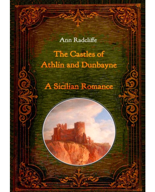 The Castles of Athlin and Dunbayne / A Sicilian Romance. Two Volumes in One 1