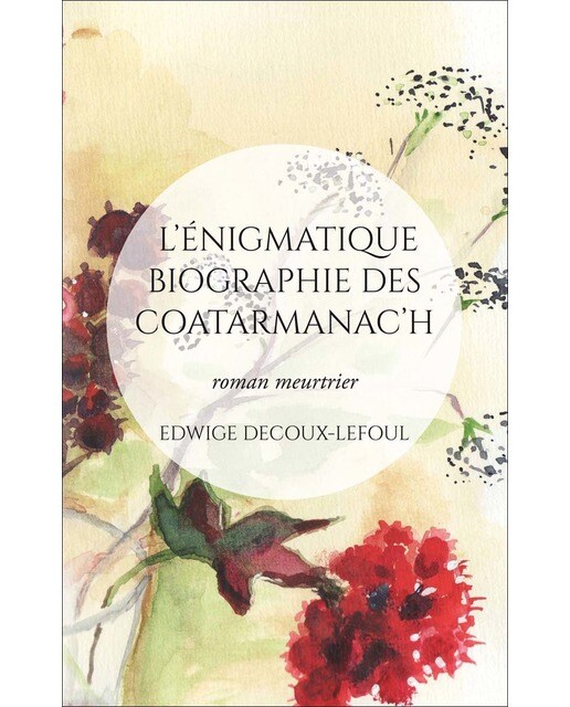 L'énigmatique biographie des Coatarmanac'h: roman meurtrier (Capa mole) 1