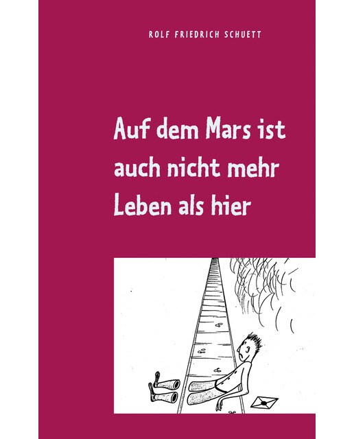 Auf dem mars ist auch nicht mehr leben als hier: Aphoristische philosophie(Tapa blanda) 1